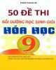 Ebook 50 đề thi bồi dưỡng học sinh giỏi Hóa học 9: Phần 1 - Phan Thanh Hà